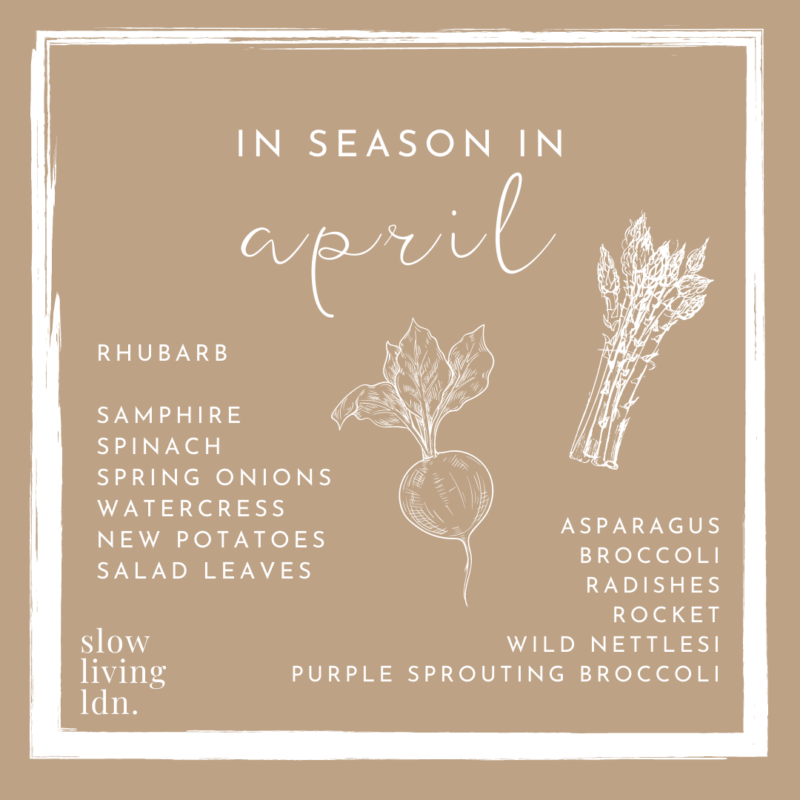 What's in Season in April? UK Fruit, Veg, Flowers Slow Living LDN.